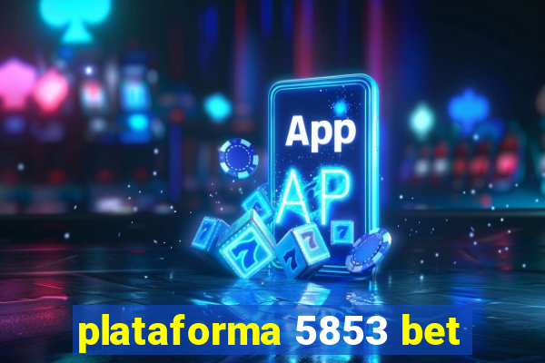 plataforma 5853 bet